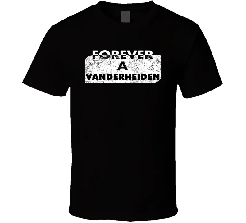 Forever A Vanderheiden Last Name Family Reunion Group T Shirt